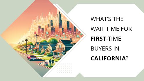 What’s the Wait Time for First-Time Buyers in California?